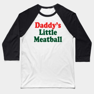 Daddy's Little Meatball funny Italian Ironic Meme Trendy Baseball T-Shirt